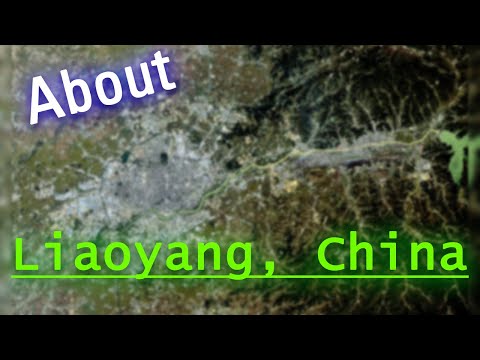 Where is Liaoyang? How does  Liaoyang look?