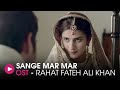Sang E Mar Mar OST By Rahat Fateh Ali Khan HUM Music