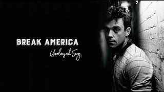 Robbie Williams - Break America (Unreleased Song)