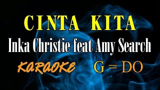 Download lagu CINTA KITA KARAOKE INKA CRISTIE FEAT AMY SEARCH ( G= DO) mp3
