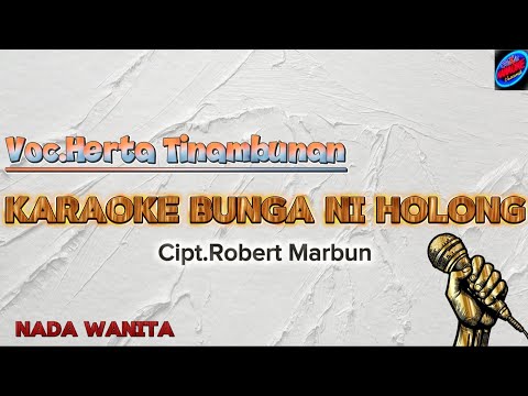 Karaoke Bunga Ni Holong by.Herta Tinambuan (cipt.Robert Marbun)Nada Wanita ||Lagu Batak Terbaru||
