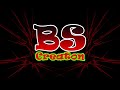 BS CREATION NEW INTRO