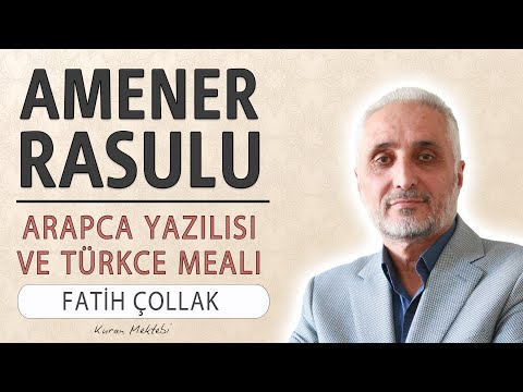 Amenerrasulu anlamı dinle Fatih Çollak (Amenerrasulu arapça yazılışı okunuşu ve meali)