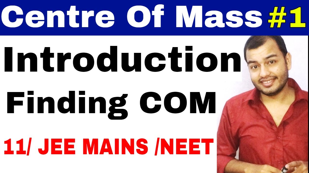 11 chap 7 || System of Particles - Centre of Mass 01 || Introduction Of COM for IIT JEE / NEET ||