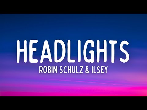 Robin Schulz - Headlights (Lyrics) ft. Ilsey
