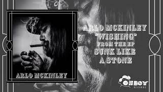 Arlo McKinley - "Wishing" - Sunk Like a Stone EP
