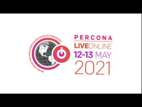Percona Live ONLINE 2021 Register For Free Open Source Conference