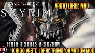 The Elder Scrolls V: Skyrim - Bleach - Ichigo Vasto Lorde Transformation Mod