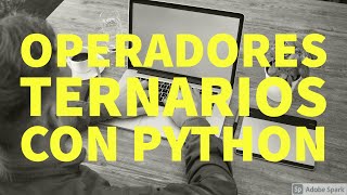 Operadores Ternarios en Python - Ternary Operators - by Alvison Hunter (Python Zealot)