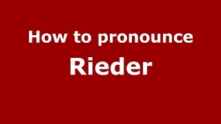 How to pronounce Rieder