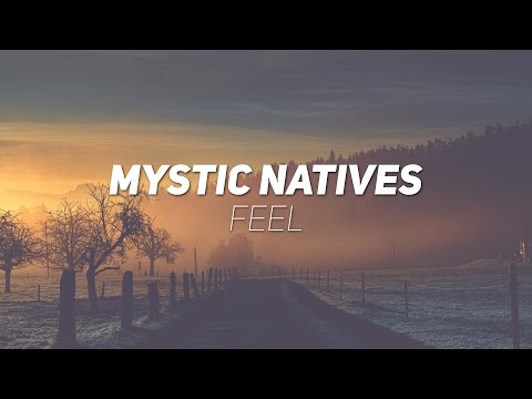 Mystic Natives - Feel (Original Mix)