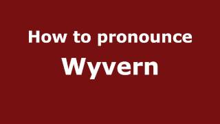 How to pronounce Wyvern