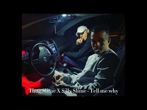 Thug Slime X Silly Slime - Tell me why