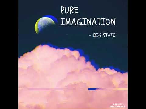 Big State - Pure Imagination