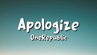 OneRepublic - Apologize (lyrics)
