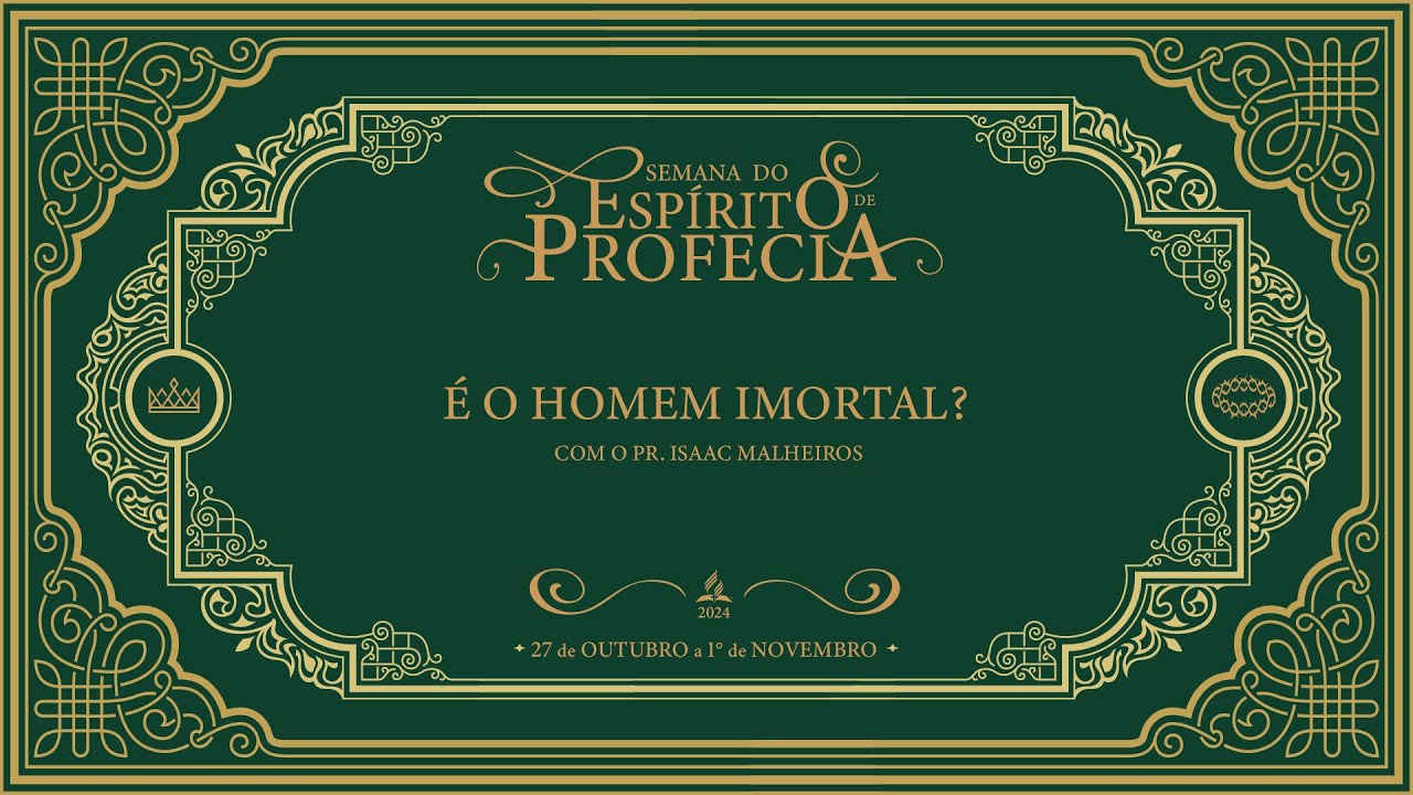Semana do Espírito de Profecia | Tema 5: É o homem imortal? - com Isaac Malheiros