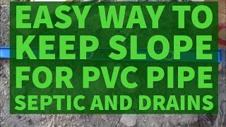 Easy Way To Slope PVC Pipe For Septic Drains Plumbing