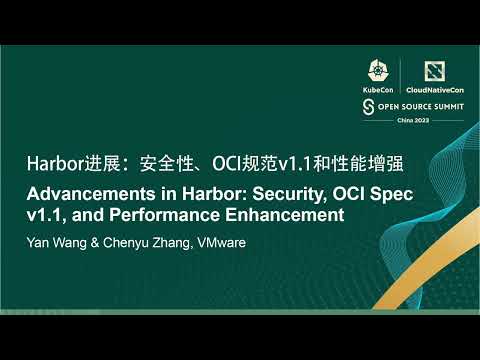 Advancements in Harbor: Security, OCI Spec v1.1, & Performance Enhancement - Yan Wang & Chenyu Zhang