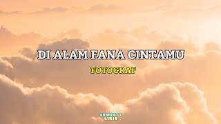 Download lagu Di Alam Fana Cintamu - Fotograf (lirik) mp3