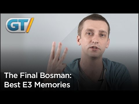 Final Bosman: Best E3 Memories