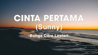 Download lagu Bunga Citra Lestari - Cinta Pertama (Sunny) - lirik mp3 Download lagu Bunga Citra Lestari - Cinta Pertama (Sunny) - lirik mp3