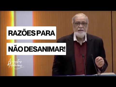 Reasons Not to Be Discouraged! - Augustus Nicodemus