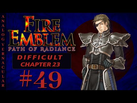 #49 Chapter 23: The Great Bridge Part 1 | Fire Emblem Path of Radiance Let's Play | DIFFICULT