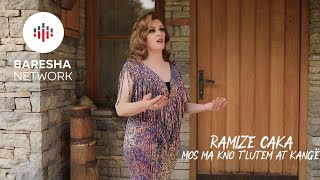 Ramize Caka - Mos Ma Kno T'lutem At Kangë