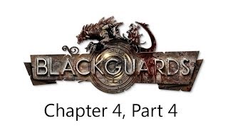 Blackguards Let's Play Series- Chapter 4, Part 4