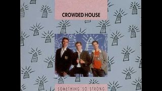 Something So Strong - Crowded House (Lyrics) (1080p)