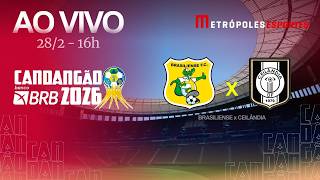 CANDANGÃO 2026 - BRASILIENSE x CEILÂNDIA - AO VIVO E COM IMAGENS - 28.02.26
