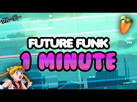FUTURE FUNK IN 1 MINUTE