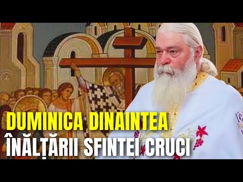 Duminica dinaintea Înălțării Sfintei Cruci - Parintele Calistrat
