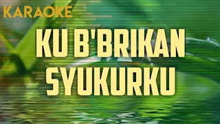 Download lagu KU BRIKAN SYUKURKU - Karaoke Rohani Kristen mp3 Download lagu KU BRIKAN SYUKURKU - Karaoke Rohani Kristen mp3