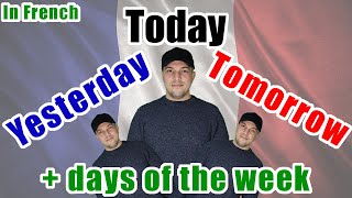 Travel in Time (Yesterday, Today, Tomorrow) + Days Of The Week in French