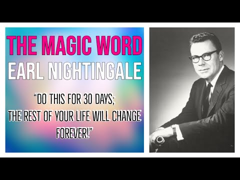 Earl Nightingale | The Magic Word | Do this for 30 days; the rest of your life will change forever!