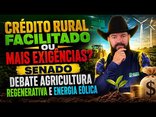 Crédito Rural Facilitado ou Mais Exigências? Senado Debate Agricultura Regenerativa e Energia Eólica