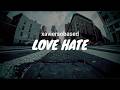 Xaviersobased Love Hate LYRICS