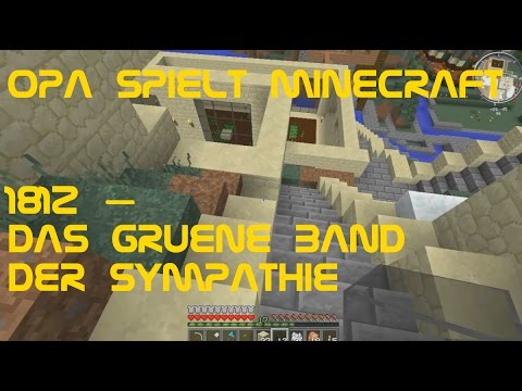 Opa spielt Minecraft 1812 – Das grüne Band der Sympathie