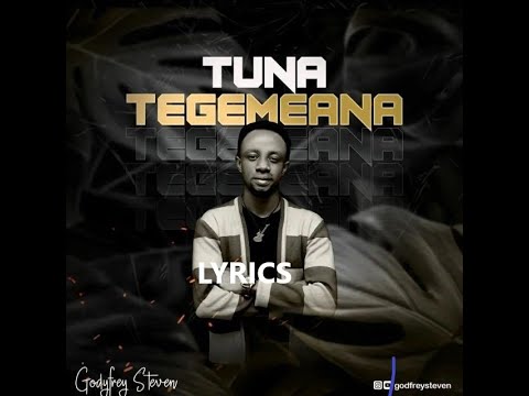 Tunategemeana Lyrics-Godfrey Steven