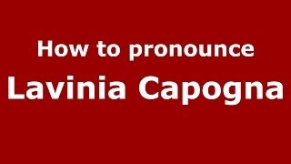 How to pronounce Lavinia Capogna