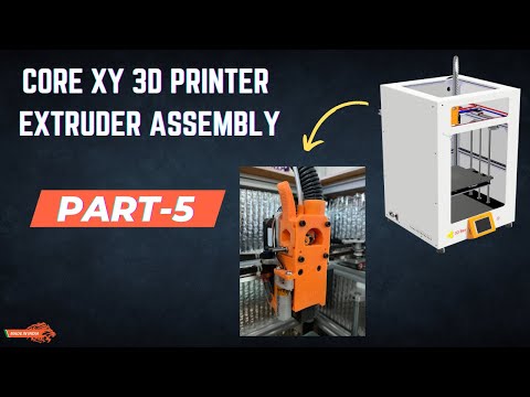 How to build a Core XY 3D printer (DIY) | Extruder assembly | Part-5