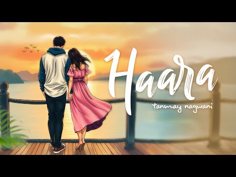 Tanmay Nagwani - HAARA | Lyrical Video