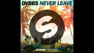 DVBBS - Never Leave (Official Music Video)