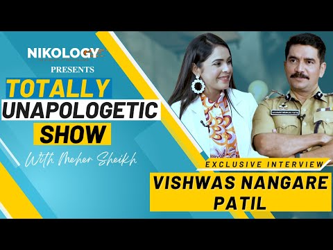 Vishwas Nangre Patil | Totally Unapologetic With Meher Sheikh | Season 1 Ep#5 | Head Held High