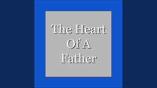 The Heart Of A Father Music Video