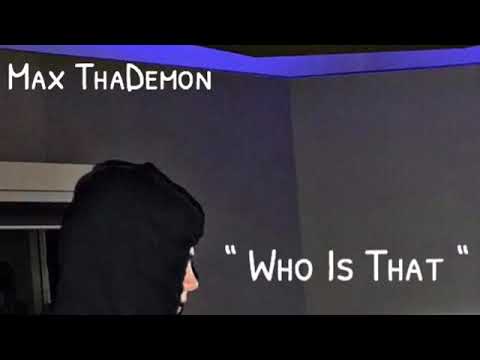 Max ThaDemon - Who Is That [ Official Audio ]