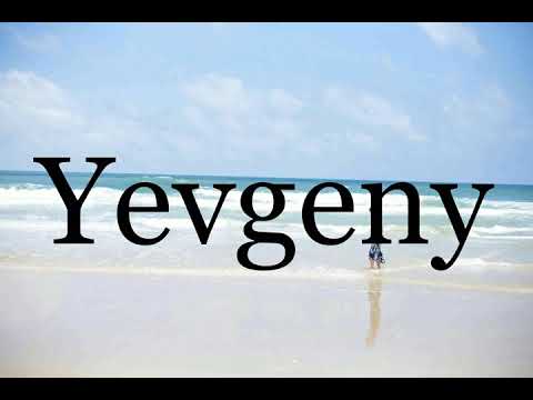 How To Pronounce Yevgeny🌈🌈🌈🌈🌈🌈Pronunciation Of Yevgeny