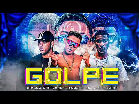 DANILO CHATINHO, MC TROIA & MC LARANJINHA - GOLPE