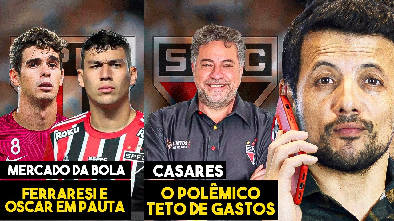 DÍVIDA, TETO DE GASTOS, VENDA DE FERRARESI E VOLTA DE OSCAR: CASARES ATUALIZA SITUAÇÃO DO SÃO PAULO!
